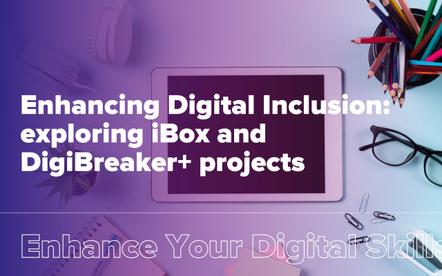 Enhancing Digital Inclusion: exploring iBox and DigiBreaker+ projects